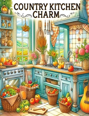 Creative Haven Country Kitchen Charm Coloring Book: Wholesome Designs for Relaxing Moments by Veer, Raza