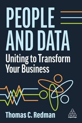 People and Data: Uniting to Transform Your Business by Redman, Thomas C.