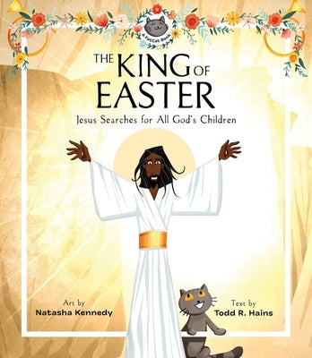 The King of Easter: Jesus Searches for All God's Children by Hains, Todd R.
