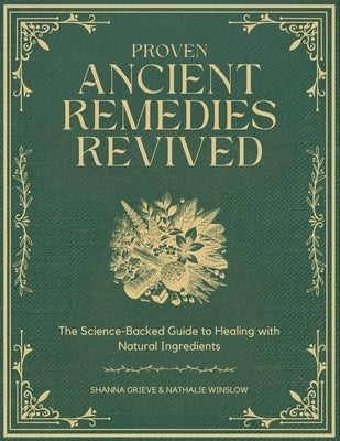 Proven Ancient Plants Remedies Healing Benefits Revived Book: The Science-Backed Guide to Healing with Natural Ingredients by Winslow, Nathalie