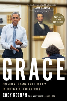 Grace: President Obama and Ten Days in the Battle for America by Keenan, Cody