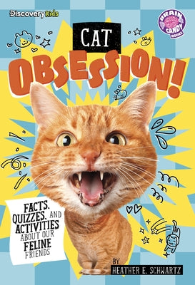 Cat Obsession!: Facts, Quizzes, and Activities about Our Feline Friends by Schwartz, Heather E.