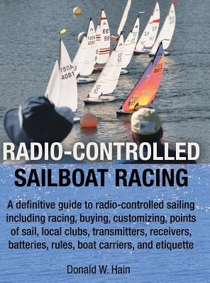 Radio-Controlled Sailboat Racing by Hain, Donald W.