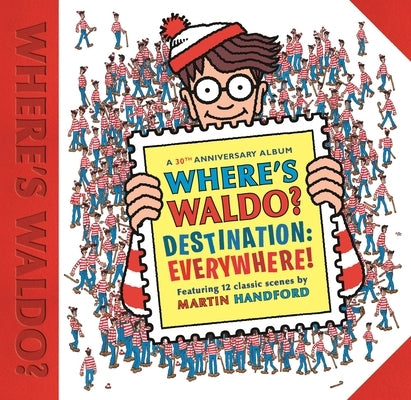 Where's Waldo? Destination: Everywhere!: 12 Classic Scenes as You've Never Seen Them Before! (a Hidden Object Search-And-Find Puzzle Book - A Perfect by Handford, Martin