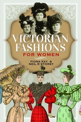 Victorian Fashions for Women by R. Storey, Neil