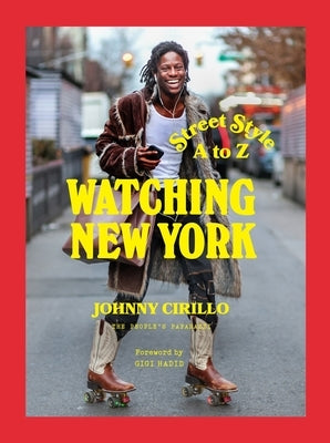 Watching New York: Street Style A to Z by Cirillo, Johnny