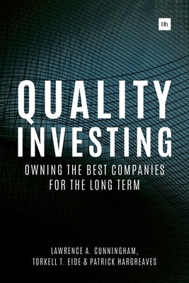 Quality Investing: Owning the Best Companies for the Long Term by Cunningham, Lawrence a.