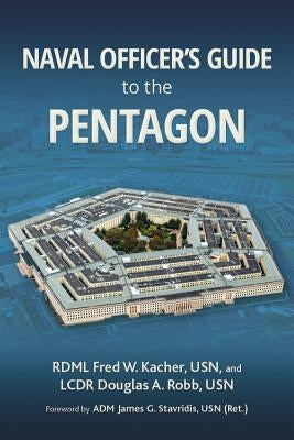 Naval Officer's Guide to the Pentagon by Kacher Usn, Capt Frederick W.