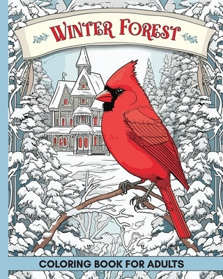 Winter Forest Coloring Book for Adults: 60 Pages with Wildlife and Country Houses to Color for Anxiety and Depression by Harrett, Marc