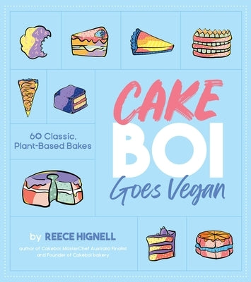 Cakeboi Goes Vegan: 60 Classic, Plant-Based Bakes by Hignell, Reece