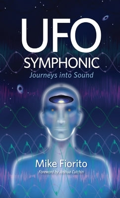 UFO Symphonic: Journeys into Sound by Fiorito, Mike