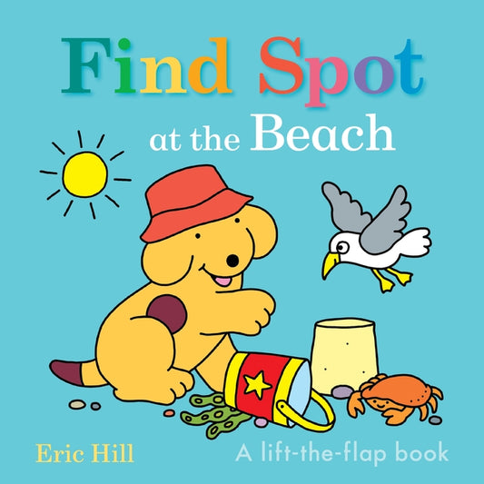 Find Spot at the Beach: A Lift-The-Flap Book by Hill, Eric