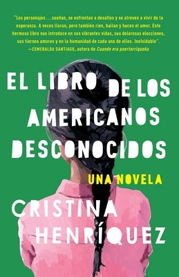El Libro de Los Americanos Desconocidos / The Book of Unknown Americans = The Book of the Unknown Americans by HenrÃ­quez, Cristina