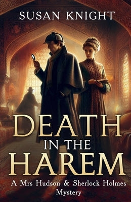 Death In The Harem: A Mrs Hudson and Sherlock Holmes Mystery by Knight, Susan