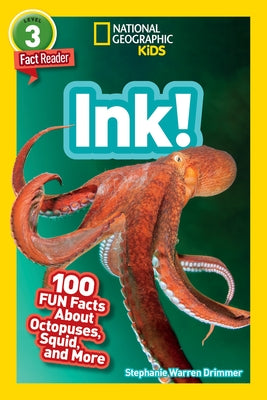 Ink! (National Geographic Geographic Kids Readers, Level 3/Fact Reader): 100 Fun Facts about Octopuses, Squid, and More by Drimmer, Stephanie Warren