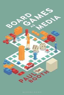 Board Games as Media by Booth, Paul