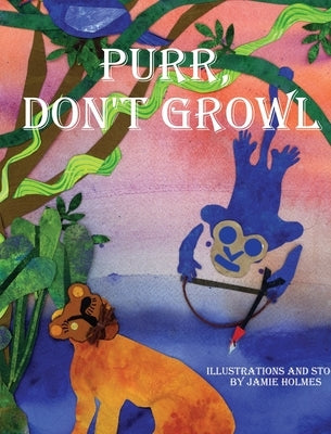 Purr, Don't Growl by Holmes, Jamie