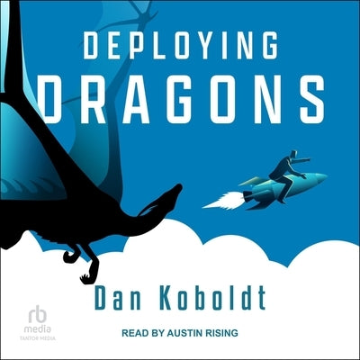 Deploying Dragons by Koboldt, Dan