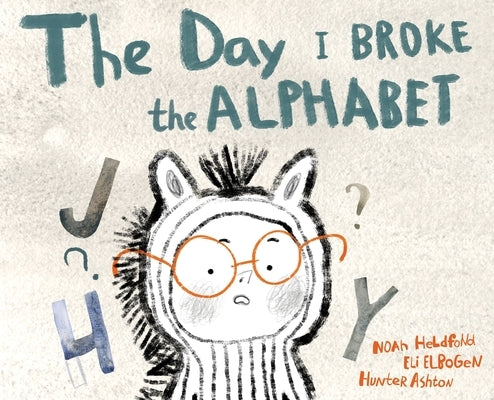 The Day I Broke The Alphabet by Heldfond, Noah