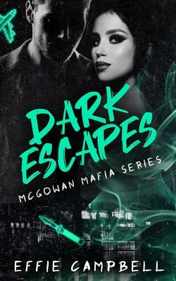 Dark Escapes: A dark Scottish mafia romance by Campbell, Effie