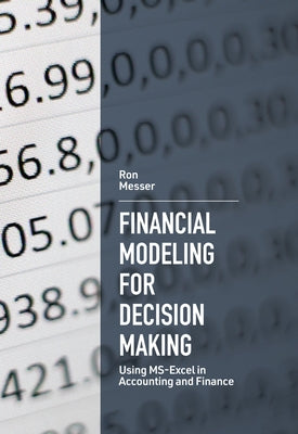 Financial Modeling for Decision Making: Using Ms-Excel in Accounting and Finance by Messer, Ron