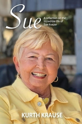 Sue: The incredible life of Sue Krause by Krause, Kurth