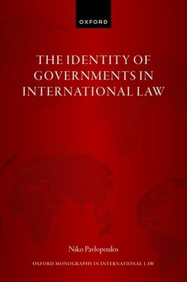 The Identity of Governments in International Law by Pavlopoulos, Niko