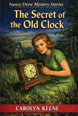 The Secret of the Old Clock: A Nancy Drew Mystery by Keene, Carolyn