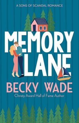 Memory Lane: A Sweet "Heroine Saves Hero" Romance by Wade, Becky