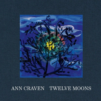 Ann Craven: Twelve Moons by Craven, Ann