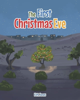 The First Christmas Eve by Jones, Kirk