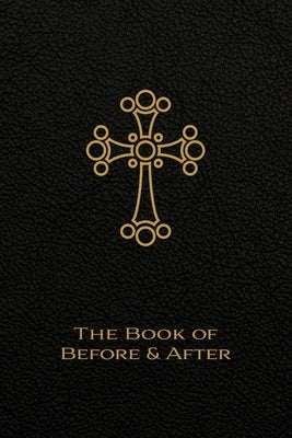The Book of Before and After: The Liturgy of the Hours of the Church of the East by Younan, Andrew