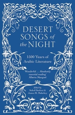 Desert Songs of the Night: 1500 Years of Arabic Literature by Bushrui, Suheil