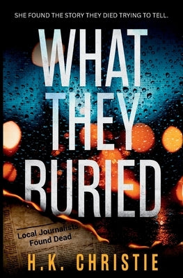 What They Buried by Christie, H. K.
