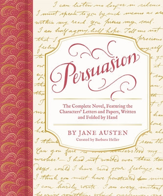 Persuasion: The Complete Novel, Featuring the Characters' Letters and Papers, Written and Folded by Hand by Austen, Jane