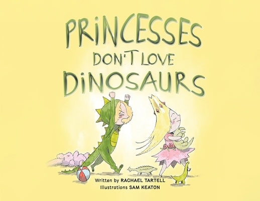 Princesses Don't Love Dinosaurs by Tartell, Rachael