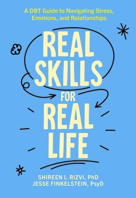 Real Skills for Real Life: A Dbt Guide to Navigating Stress, Emotions, and Relationships by Rizvi, Shireen L.