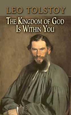 The Kingdom of God Is Within You by Tolstoy, Leo
