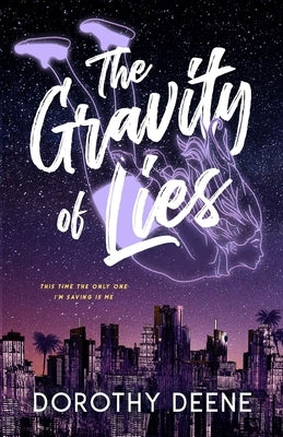 The Gravity of Lies by Deene, Dorothy