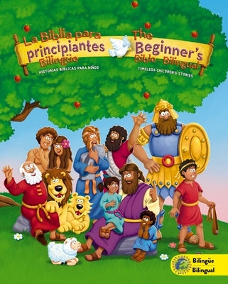 The Beginners Bible (Bilingual) / La Biblia Para Principiantes (Bilingüe): Timeless Children's Stories by Pulley, Kelly