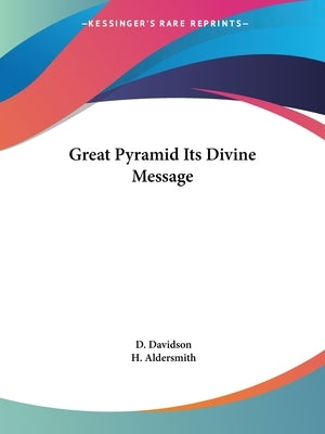 Great Pyramid Its Divine Message by Davidson, D.