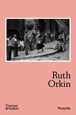 Ruth Orkin (Photofile) by Morin, Anne