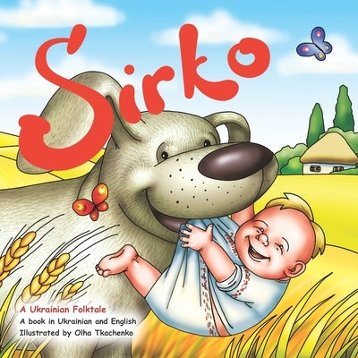 Sirko: The Ukrainian folktale in English and Ukrainian by Tkachenko, Olha