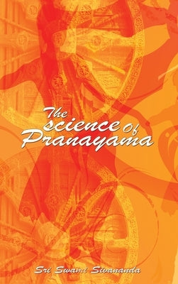 The science Of Pranayama by Sivananda, Sri Swami