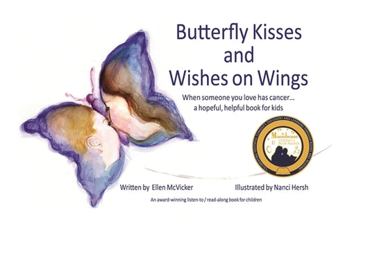 Butterfly Kisses and Wishes on Wings... a hopeful, helpful book for kids by McVicker, Ellen