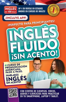 Inglés Fluido ¡Sin Acento! / Fluent and Accent-Free English by InglÃ©s En 100 DÃ­as