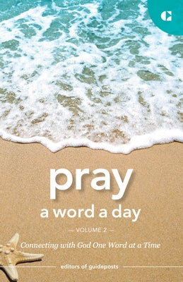 Pray a Word a Day Volume 2: Connecting with God One Word at a Time by Guideposts