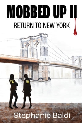 Mobbed Up II: Return to New York by Baldi, Stephanie