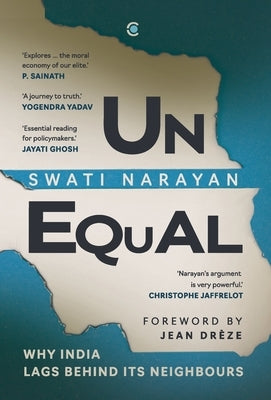 Unequal: Why India Lags Behind Its Neighbours by Narayan, Swati