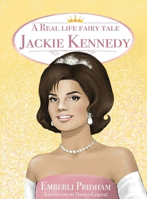 A Real Life Fairy Tale Jackie Kennedy by Pridham, Emberli